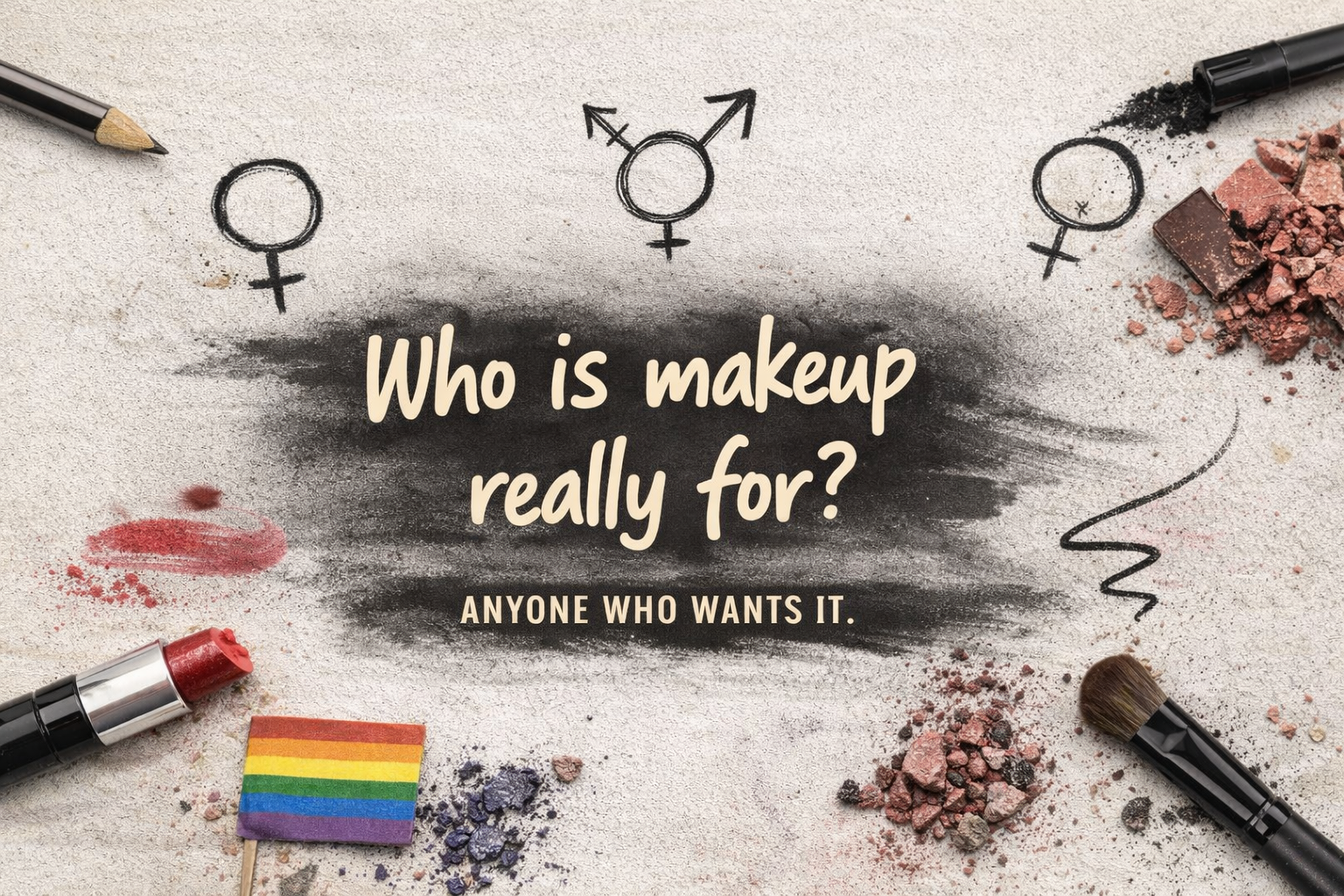 Who Is Makeup Really For?